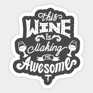 This Wine is Making Me Awesome Sticker